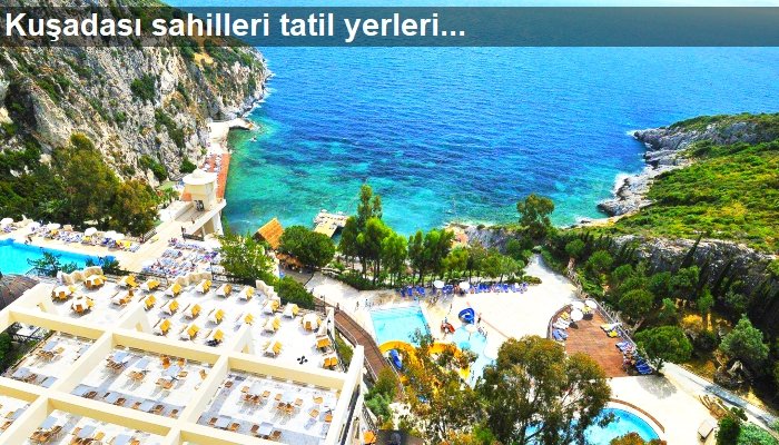 Kuşadası tatil yerleri oteller